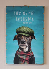 Load image into Gallery viewer, Canvas Sign with wood frame "Every Dog Must Have His Day" (24"x16"x1")
