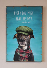 Load image into Gallery viewer, Canvas Sign with wood frame "Every Dog Must Have His Day" (24"x16"x1")
